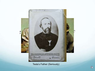 Tesla’s Father (Seriously)
 