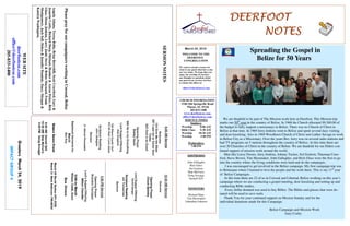 March 24, 2019
GreetersMarch24,2019
IMPACTGROUP4
DEERFOOTDEERFOOTDEERFOOTDEERFOOT
NOTESNOTESNOTESNOTES
WELCOME TO THE
DEERFOOT
CONGREGATION
We want to extend a warm wel-
come to any guests that have come
our way today. We hope that you
enjoy our worship. If you have
any thoughts or questions about
any part of our services, feel free
to contact the elders at:
elders@deerfootcoc.com
CHURCH INFORMATION
5348 Old Springville Road
Pinson, AL 35126
205-833-1400
www.deerfootcoc.com
office@deerfootcoc.com
SERVICE TIMES
Sundays:
Worship 8:00 AM
Bible Class 9:30 AM
Worship 10:30 AM
Worship 5:00 PM
Wednesdays:
7:00 PM
SHEPHERDS
John Gallagher
Rick Glass
Sol Godwin
Skip McCurry
Doug Scruggs
Darnell Self
MINISTERS
Richard Harp
Tim Shoemaker
Johnathan Johnson
SERMONNOTES
10:30AMService
Welcome
OpeningPrayer
ChuckSpitzley
LordSupper/Offering
DavidDangar
ScriptureReading
JimTimmerman
Sermon
————————————————————
5:00PMService
OpeningPrayer
BrandonCacioppo
Lord’sSupper/Offering
MiltonChandler
DOMforMarch
Wilson,Cobb,Gunn
BusDrivers
March24DavidSkelton541-5226
March31MarkAdkinson790-8034
WEBSITE
deerfootcoc.com
office@deerfootcoc.com
205-833-1400
8:00AMService
Welcome
154GiveMetheBible
387LeadmetoSomeSoul
Today
853GodissoGood
OpeningPrayer
BobbyGunn
860HeismyEverything
LordSupper/Offering
AlanEngland
745WhereCouldIGo?
473OhHowILoveJesus
ScriptureReading
JohnGallagher
Sermon
31AlmostPersuaded
BaptismalGarmentsfor
March
BevKey
Spreading the Gospel in
Belize for 50 Years
We are thankful to be part of The Mission work here at Deerfoot. This Mission trip
marks our 50th
year in the country of Belize. In 1968 the Church allocated $9,300.00 of
the budget to fully support a missionary in Belize. There was no Church of Christ in
Belize at that time. In 1969 Jerry Jenkins went to Belize and spent several days visiting
and door knocking. Also in 1969 Woodlawn Church of Christ sent Luther Savage to work
in Belize City as a Missionary. Over the years Bro. Jerry was on several radio stations and
had TV programs on 5 stations throughout the country of Belize. At this time there are
over 20 Churches of Christ in the country of Belize. We are thankful for our Elders con-
tinued support of mission work around the world.
Men like Leroy Owens, Jerry Jenkins, Johnny Tucker, Sol Godwin, Thurman Craw-
ford, Steve Brown, Tim Shoemaker, John Gallagher, and Rick Glass were the first to go
into the country where the living conditions were hard and do the campaigns.
I was encouraged to get involved in the Belize campaign. My first campaign trip was
to Belmopan where I learned to love the people and the work there. This is my 11th
year
of Belize Campaigns.
At this time there are 22 of us in Corozal and Libertad, Belize working on this year’s
campaign where we are conducting a gospel meeting, door knocking and setting up and
conducting Bible studies.
Every dollar donated was used to buy Bibles. The Bibles and glasses that were do-
nated will be used to save souls.
Thank You for your continued support on Mission Sunday and for the
individual donations made for this Campaign.
Belize Campaign and Mission Work
Gary Cosby
EldersDownFront
8:00AMDarnellSelf
10:30AMSkipMcCurry
5:00PMDougScruggs
PleaseprayforourcampaignersworkinginCorozal,Belize
AngelaAdams,TeresaBolin,BrianBerryhill,ScottCrawford,Gary&
JeanetteCosby,RichardHarp,Michael,Heather&AaronDykes,Rick
Glass,MonaJenkins,LarryJudd,Steve&RobinMaynard,Frank
Montgomery,JackSelf,Debra&JenniferDominic,Stacy,Morgan&
KatelynWashington,
 