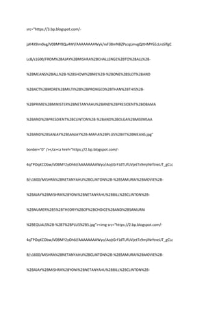 src="https://3.bp.blogspot.com/-
jzK4X9Im0eg/V0BMY8Qu4WI/AAAAAAAAWyk/rxF38mNBZPscqLmvgQJtHMY6EcLroSlfgC
LcB/s1600/FROM%2BAJAY%2BMISHRA%2BCHALLENGE%2BTO%2BALL%2B-
%2BMEANS%2BALL%2B-%2BSHOW%2BME%2B-%2BONE%2BSLOT%2BAND
%2BACT%2BMORE%2BMILTI%2B%2BPRONGED%2BTHAN%2BTHIS%2B-
%2BPRIME%2BMINISTER%2BNETANYAHU%2BAND%2BPRESIDENT%2BOBAMA
%2BAND%2BPRESDIENT%2BCLINTON%2B-%2BAND%2BOLGA%2BMEEMSAA
%2BAND%2BSANJAY%2BSANJAY%2B-MAFIA%2BPLUS%2BIIT%2BMEANS.jpg"
border="0" /></a><a href="https://2.bp.blogspot.com/-
4qTPOqKCObw/V0BMY2yOh6I/AAAAAAAAWyo/AojtGrFJdTUfUVjetTx9mjiNrftneUT_gCLc
B/s1600/MISHRA%2BNETANYAHU%2BCLINTON%2B-%2BSAMURAI%2BMOVIE%2B-
%2BAJAY%2BMISHRA%2BYONI%2BNETANYAHU%2BBILL%2BCLINTON%2B-
%2BNUMER%2B5%2BTHEORY%2BOF%2BCHOICE%2BAND%2BSAMURAI
%2BEQUALS%2B-%2B7%2BPLUS%2B5.jpg"><img src="https://2.bp.blogspot.com/-
4qTPOqKCObw/V0BMY2yOh6I/AAAAAAAAWyo/AojtGrFJdTUfUVjetTx9mjiNrftneUT_gCLc
B/s1600/MISHRA%2BNETANYAHU%2BCLINTON%2B-%2BSAMURAI%2BMOVIE%2B-
%2BAJAY%2BMISHRA%2BYONI%2BNETANYAHU%2BBILL%2BCLINTON%2B-
 