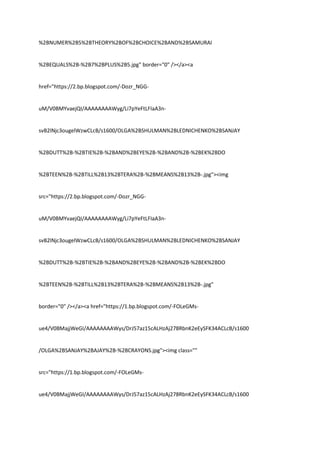 %2BNUMER%2B5%2BTHEORY%2BOF%2BCHOICE%2BAND%2BSAMURAI
%2BEQUALS%2B-%2B7%2BPLUS%2B5.jpg" border="0" /></a><a
href="https://2.bp.blogspot.com/-Dozr_NGG-
uM/V0BMYvaejQI/AAAAAAAAWyg/Li7pYeFtLFIaA3n-
svB2lNjc3ougelWzwCLcB/s1600/OLGA%2BSHULMAN%2BLEDNICHENKO%2BSANJAY
%2BDUTT%2B-%2BTIE%2B-%2BAND%2BEYE%2B-%2BAND%2B-%2BEK%2BDO
%2BTEEN%2B-%2BTILL%2B13%2BTERA%2B-%2BMEANS%2B13%2B-.jpg"><img
src="https://2.bp.blogspot.com/-Dozr_NGG-
uM/V0BMYvaejQI/AAAAAAAAWyg/Li7pYeFtLFIaA3n-
svB2lNjc3ougelWzwCLcB/s1600/OLGA%2BSHULMAN%2BLEDNICHENKO%2BSANJAY
%2BDUTT%2B-%2BTIE%2B-%2BAND%2BEYE%2B-%2BAND%2B-%2BEK%2BDO
%2BTEEN%2B-%2BTILL%2B13%2BTERA%2B-%2BMEANS%2B13%2B-.jpg"
border="0" /></a><a href="https://1.bp.blogspot.com/-FOLeGMs-
ue4/V0BMajjWeGI/AAAAAAAAWys/DrJ57az15cALHzAj278RbnK2eEySFK34ACLcB/s1600
/OLGA%2BSANJAY%2BAJAY%2B-%2BCRAYONS.jpg"><img class=""
src="https://1.bp.blogspot.com/-FOLeGMs-
ue4/V0BMajjWeGI/AAAAAAAAWys/DrJ57az15cALHzAj278RbnK2eEySFK34ACLcB/s1600
 