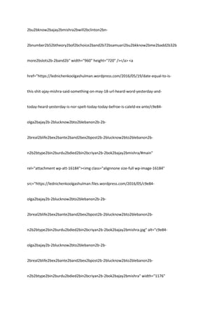 2bu2bknow2bajay2bmishra2bwill2bclinton2bn-
2bnumber2b52btheory2bof2bchoice2band2b72bsamuari2bu2bkknow2bme2badd2b32b
more2bslots2b-2band2b" width="960" height="720" /></a> <a
href="https://lednichenkoolgashulman.wordpress.com/2016/05/19/date-equal-to-is-
this-shit-ajay-mishra-said-something-on-may-18-url-heard-word-yesterday-and-
today-heard-yesterday-is-nor-spelt-today-today-befroe-is-caleld-ex-ante/c9e84-
olga2bajay2b-2blucknow2bto2blebanon2b-2b-
2breal2blife2bex2bante2band2bex2bpost2b-2blucknow2bto2blebanon2b-
n2b2btype2bin2burdu2bdied2bin2bcriyan2b-2bok2bajay2bmishra/#main"
rel="attachment wp-att-16184"><img class="alignnone size-full wp-image-16184"
src="https://lednichenkoolgashulman.files.wordpress.com/2016/05/c9e84-
olga2bajay2b-2blucknow2bto2blebanon2b-2b-
2breal2blife2bex2bante2band2bex2bpost2b-2blucknow2bto2blebanon2b-
n2b2btype2bin2burdu2bdied2bin2bcriyan2b-2bok2bajay2bmishra.jpg" alt="c9e84-
olga2bajay2b-2blucknow2bto2blebanon2b-2b-
2breal2blife2bex2bante2band2bex2bpost2b-2blucknow2bto2blebanon2b-
n2b2btype2bin2burdu2bdied2bin2bcriyan2b-2bok2bajay2bmishra" width="1176"
 