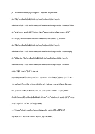 jyr77mahwuco4khdivdq8q_auibygbbiw1366bih661imgrc/59dfe-
ajay252c2bme2bis2blike2bthis2b-bb2bnor2bs2bcool2blike2bme2b-
but2bfor2bnwo252c2bi2bcan2blike2bbb2bnetanyahoo2bregards252c2bhotman/#main"
rel="attachment wp-att-15878"><img class="alignnone size-full wp-image-15878"
src="https://lednichenkoolgashulman.files.wordpress.com/2016/05/59dfe-
ajay252c2bme2bis2blike2bthis2b-bb2bnor2bs2bcool2blike2bme2b-
but2bfor2bnwo252c2bi2bcan2blike2bbb2bnetanyahoo2bregards252c2bhotman.png"
alt="59dfe-ajay252c2bme2bis2blike2bthis2b-bb2bnor2bs2bcool2blike2bme2b-
but2bfor2bnwo252c2bi2bcan2blike2bbb2bnetanyahoo2bregards252c2bhotman"
width="710" height="418" /></a> <a
href="https://lednichenkoolgashulman.wordpress.com/2016/04/26/ola-ajay-see-this-
this-such-cool-from-hillaryc-lintone-this-is-cuch-cool-nou-i-me-such-hapey-becasue-
this-eprsones-wwho-made-this-video-can-be-like-cool-i-likecool-peoples/8836f-
olga2bshulman2blednichenko2b-2bpallet/#main" rel="attachment wp-att-15730"><img
class="alignnone size-full wp-image-15730"
src="https://lednichenkoolgashulman.files.wordpress.com/2016/04/8836f-
olga2bshulman2blednichenko2b-2bpallet.jpg" alt="8836f-
 