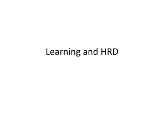 Learning and HRD
 