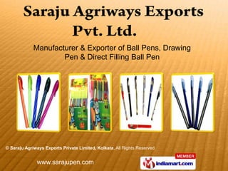 Manufacturer & Exporter of Ball Pens, Drawing
                     Pen & Direct Filling Ball Pen




© Saraju Agriways Exports Private Limited, Kolkata, All Rights Reserved


              www.sarajupen.com
 