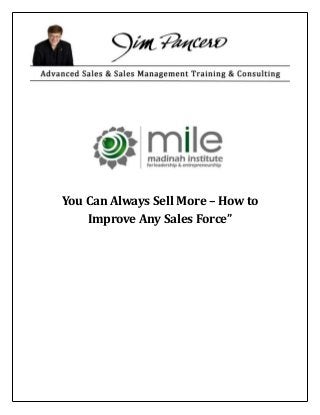 You Can Always Sell More – How to
Improve Any Sales Force”
 