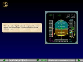 11/17 This color coded digital readout is coupled with a white ground indication line and a red ground ribbon on the Altimeter scale. MENU 