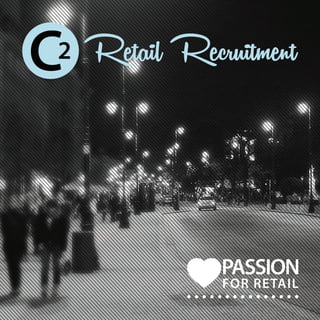 Retail Recruitment
PASSION
FOR RETAIL
 