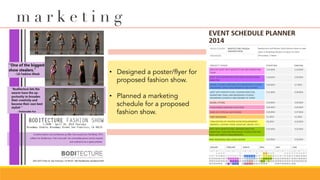 •  Designed a poster/flyer for
proposed fashion show.
•  Planned a marketing
schedule for a proposed
fashion show.
m a r k e t i n g
 
