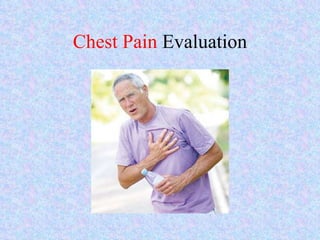 Chest Pain  Evaluation 