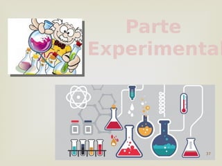 37
Parte
Experimental
 