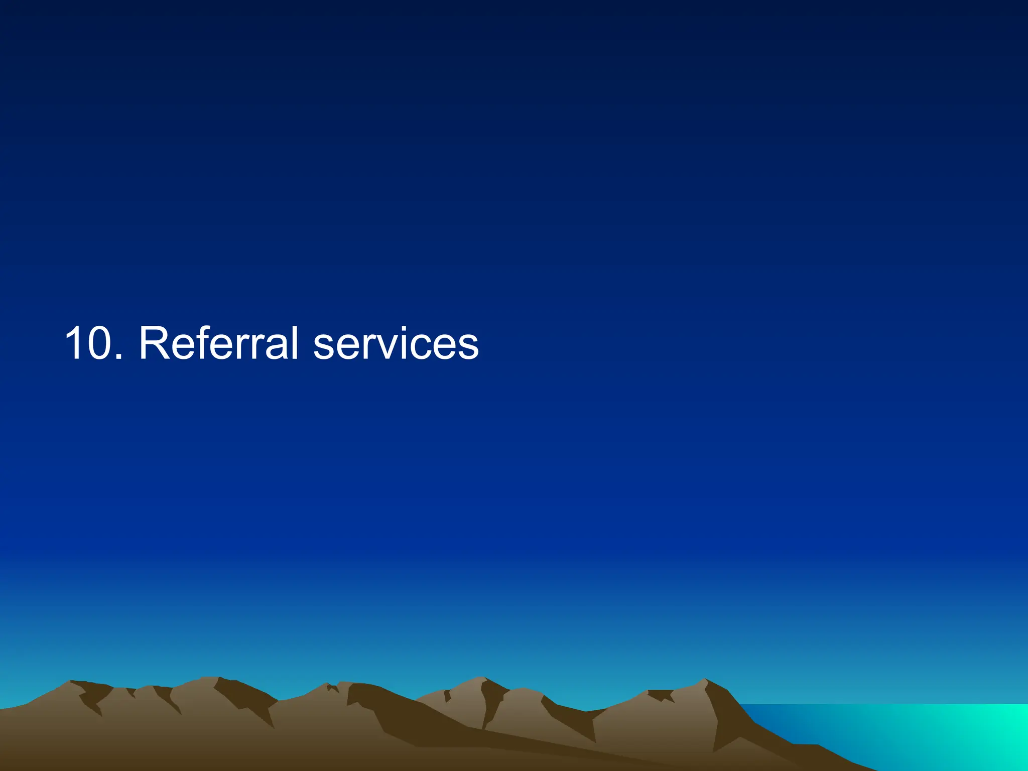10. Referral services
 