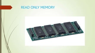 READ ONLY MEMORY
 