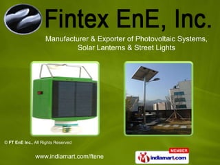 Manufacturer & Exporter of Photovoltaic Systems,
                             Solar Lanterns & Street Lights




© FT EnE Inc., All Rights Reserved


               www.indiamart.com/ftene
 