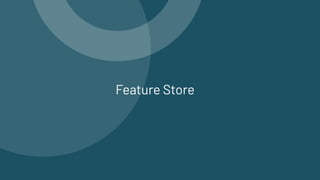 Feature Store
 
