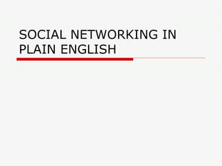 SOCIAL NETWORKING IN PLAIN ENGLISH 