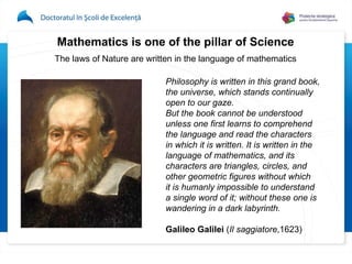 Mathematics is one of the pillar of Science The laws of Nature are written in the  language of mathematics Philosophy is w...