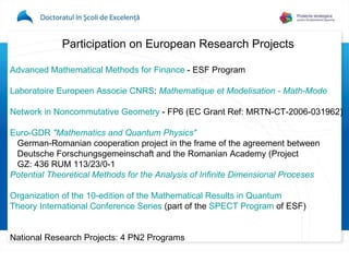 <ul><li>Participation on European Research Projects  </li></ul><ul><li>Advanced Mathematical Methods for Finance  - ESF Pr...