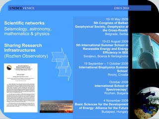 Scientific networks Seismology, astronomy, mathematics & physics Sharing Research Infrastructures (Rozhen Observatory) 10-...