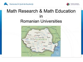 Math Research & Math Education in Romanian Universities 
