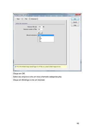 Clique em OK.
Salve seu arquivo e crie um novo chamado categorias.php.
Clique em Bindings e crie um recorset.




                                                           48
 