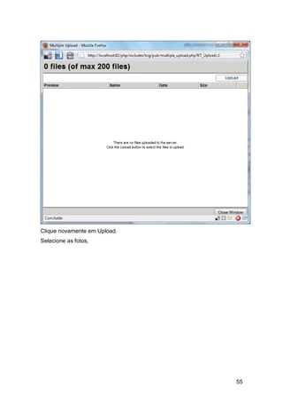 Clique novamente em Upload.
Selecione as fotos.




                              55
 