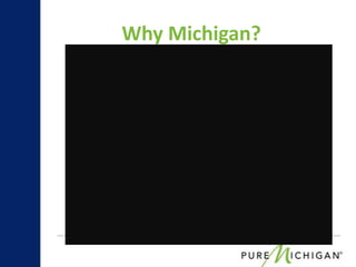 Why Michigan?
 