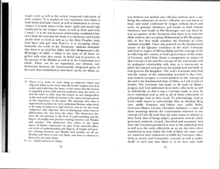 sli4,lc entity as well as the society composed collectively of
such entities)7 It is implicit in our exposition that Islam is
both belief and faith (iman) as well as submission in service
(islam); it is both assent of the heart (qaib) and inind( ‘aq1
confit med by the tongue (lisan) as well as deed and work
‘ama1 ;‘ it is the harmonious relationship established bet
ween both the soul and the body; it is obedience and loyalty
(ia’ah) both to God as well as to the Holy Prophet (may
God bless and give him Peace!); it is accepting whole
heartedly the truth of the Testimony (katiinah shuhadah)
that there is no God but Allah, and that Muhammad is the
Messenger of Allah — Islam is the unity of all these, to
gether with what they entail, in belief and in practice, in
the pet son of the Muslim as well as in the Community as a
whole. There can be no separation, nor division, nor
dichotomy between the harmoniously integrated parts of
the unity thus established so that there can be, for Islam, no
77 1 here is in truth no such thing as subjective Islam and
objectie Islam in the sense that the former implies less of its
reality and truth than the latter, to the extent that the former
is regarded as less valid and less authentic than the latter; or
that the latter is other than the former as one independent
reality and truth while the former is the many interpretations
of the experience of the latter. We maintain that shat is
experienced as Islam by every individual Muslim subjectively
is the same as Islam as it objecthely is, and we use the ternis
‘subjectie’ and ‘objective’ here to distinguish rather than to
(lilferentiate time one form the other. The distinction bet
ween the two pertains to the leel of understanding and the
degmee of insight and practice existing between one Muslim
and another, lie distinction thus m efers to the i/nan—
aspe t of Islamic experience. In spite of the naturally dillr
ent leels of uimdem standing and degrees of insight and prac
tice existing between one Muslim and another yet all are
Muslims and there is only one lslam, and what is coimnon to
theni all is the same Islam,
7 Ii., ‘ibaduh and acts of ‘ibadat.
true believer nor Iisithful one (t1tt ‘miii) without su hi a one
being also submissive in service (Muslim); no real assent of
heart and mind confirmed by tongue without deed and
work; no genuine obedience and loyalty to God without
obedience and loyalty to His Messenger; nor can there be
true acceptance of the Testimony that there is no God but
Allah without also accepting Mubamnsad as His Messenger,
who in fact first made manifest the Formula of Unity
(kalimah al-tawad). I have also pointed out the ftmndamental
nature of the Quranic revelation of the soul’s Covenant
with God in respect of His Lordship and the concept of din
as reflecting the cosmos, as God’s governtnent of the realm
of Creatioti, and I have drawn a comparison in respect oh
that concept of din and the concept of the macrocostzi and
its analogous relationship with man as a microcosm in
which his rational soul governs his animal Soul and bd a
God governs His Kingdom. The soul’s Covenant with God
and the nature of the relationship resealed in that Cove
nant indeed occupies a central position in the concept of
din and is the fundamental basis of Islam, as I will i eeal yet
further. The Covenant was made to all souls of Adam’s
progeny and God addressed them both collectively as well
as individually so that it was a covenant made at nitce by
every individual soul as well as all of them collectively to
acknowledge God as their Lord. To acknowledge God as
Lord (rabb) means to acknowledge Flint as Absolute King
(syn. malik), Possessor and Owner (syn. ya,iib), Ruler,
Governor, Master, Creator, Cherisher, Sustainer — since all
these meanings denote the connotations inherent in the
concept of Lord, All souls have the same status in relation to
their Lord: that of being subject, possessed, owned, ruled,
governed, enslaved, created, cherished and sustained. And
since the Covenant pertained at once to the individual soul
as well as to the souls collectively, so we see that here w heim
manifested as man within the fold of islam the same souls
are united in their endeavour to fulfill the Coy enant collec
tively as society and Conmniunity ( ummah) as well as indi i—
dually in such wise that Islam is, as we have said both
72 73
 
