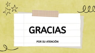 GRACIAS
POR SU ATENCIÓN
 