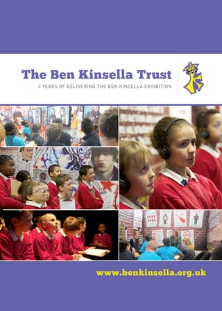 www.benkinsella.org.uk
The Ben Kinsella Trust
3 years of delivering The Ben Kinsella Exhibition
 