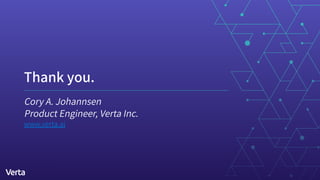 Thank you.
Cory A. Johannsen
Product Engineer, Verta Inc.
www.verta.ai
 