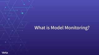 What is Model Monitoring?
 