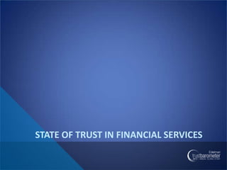 STATE OF TRUST IN FINANCIAL SERVICES
 
