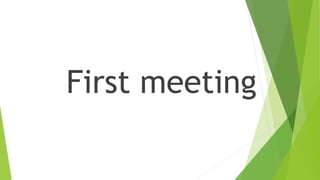 First meeting
 