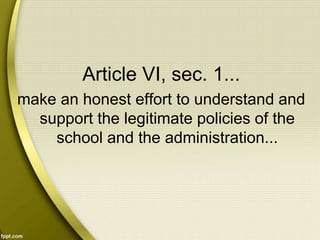 Article VI, sec. 1...
make an honest effort to understand and
support the legitimate policies of the
school and the administration...
 