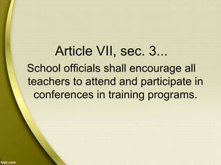 Article VII, sec. 3...
School officials shall encourage all
teachers to attend and participate in
conferences in training programs.
 
