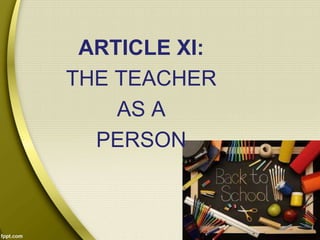ARTICLE XI:
THE TEACHER
AS A
PERSON
 