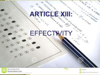 ARTICLE XIII:
EFFECTIVITY
 