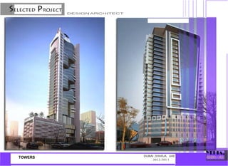 DESIGN ARCHITECT
TOWERS DUBAI ,SHARJA, UAE
2012-201 3
 