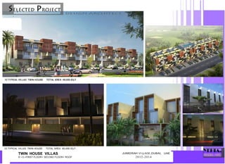 I
23 TYPICAL VILLAS TWIN HOUSE TOTAL AREA 90,000 SQ,F.
TWIN HOUSE VILLAS
B + G +FIRST FLOOR+ SECOND FLOOR+ ROOF
JUMEIRAH VI LLAGE,DUBAI, UAE
2012-2014
 