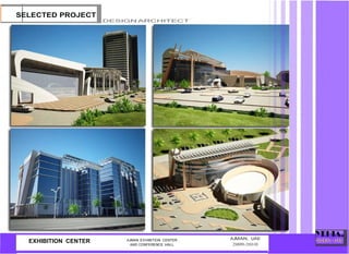SELECTED PROJECT
DESIGN ARCHITECT
EXHIBITION CENTER AJMAN EXHIBITION CENTER .
AND CONFERENCE HALL
AJMAN, UAE
2009-2010
 