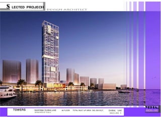 s LECTED PROJECll
MARINA DUBAI,UAE
DESIGNED BY NAGA
44 FLOOR TOTAL BUlLT UP AREA 350,000 SQ,F. DUBAI, UAE
2012-201 3
 