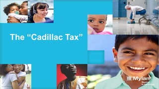 Privileged & Confidential
For internal use only, do not copy, do not distribute
The “Cadillac Tax”
 