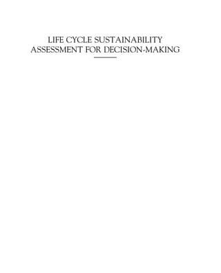 Life Cycle Sustainability Assessment for Informed Decision-Making ...