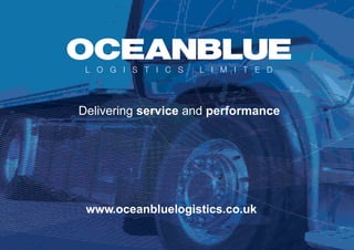 www.oceanbluelogistics.co.uk
Delivering service and performance
 
