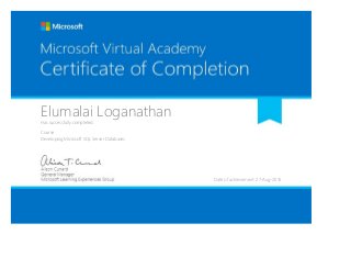 Elumalai LoganathanHas successfully completed:
Course
Developing Microsoft SQL Server Databases
Date of achievement: 27-Aug-2016
 
