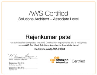 Rajenkumar patel
September 29, 2016
Certificate AWS-ASA-21664
September 29, 2018
 
