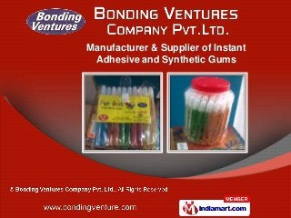 Manufacturer & Supplier of Instant
 Adhesive and Synthetic Gums
 