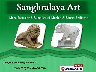 Manufacturer & Supplier of Marble & Stone Artifacts
 