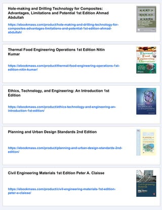 Hole-making and Drilling Technology for Composites:
Advantages, Limitations and Potential 1st Edition Ahmad
Abdullah
https://ebookmass.com/product/hole-making-and-drilling-technology-for-
composites-advantages-limitations-and-potential-1st-edition-ahmad-
abdullah/
Thermal Food Engineering Operations 1st Edition Nitin
Kumar
https://ebookmass.com/product/thermal-food-engineering-operations-1st-
edition-nitin-kumar/
Ethics, Technology, and Engineering: An Introduction 1st
Edition
https://ebookmass.com/product/ethics-technology-and-engineering-an-
introduction-1st-edition/
Planning and Urban Design Standards 2nd Edition
https://ebookmass.com/product/planning-and-urban-design-standards-2nd-
edition/
Civil Engineering Materials 1st Edition Peter A. Claisse
https://ebookmass.com/product/civil-engineering-materials-1st-edition-
peter-a-claisse/
 