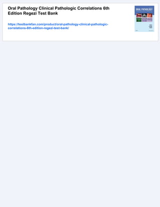 Oral Pathology Clinical Pathologic Correlations 6th
Edition Regezi Test Bank
https://testbankfan.com/product/oral-pathology-clinical-pathologic-
correlations-6th-edition-regezi-test-bank/
 